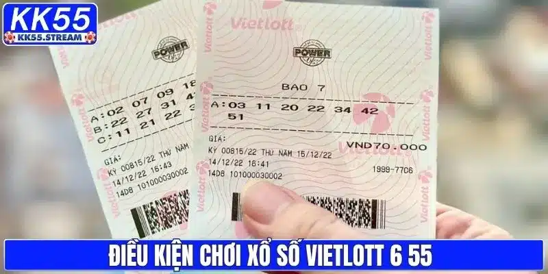 Điều kiện để chơi Vietlott 6 55