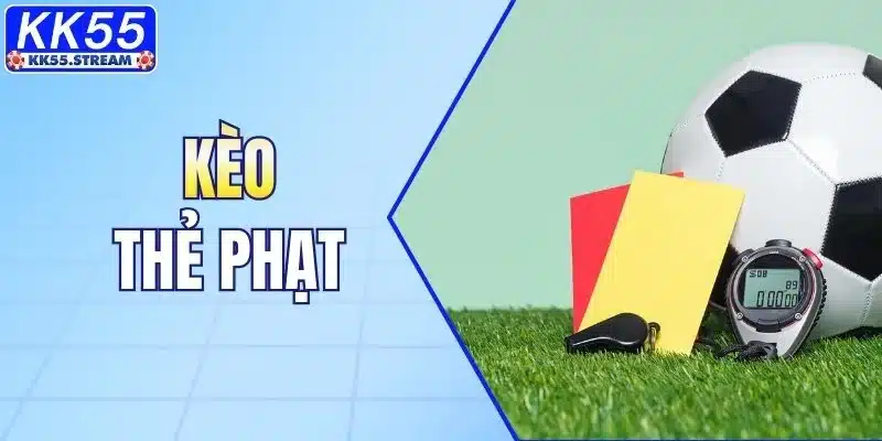 Kèo Thẻ Phạt - Phân Tích Chi Tiết Giúp Tối Ưu Lợi Nhuận